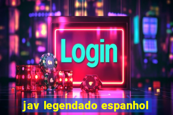 jav legendado espanhol